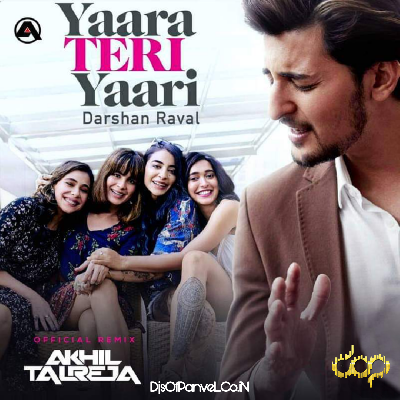 Darshan Raval - Yaara Teri Yaari (Official Remix) - DJ Akhil Talreja